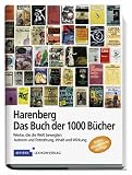 Harenberg Buch der 1000 Bücher: Werke, die die Welt bewegten. Autoren und Entstehung, Inhalt und Wirkung
