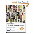Harenberg Buch der 1000 B�cher: Werke, die die Welt bewegten. Autoren und Entstehung, Inhalt und Wirkung