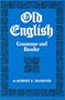 Old English Grammar and Reader: Grammar and Reader