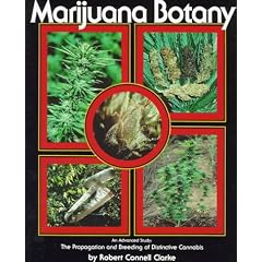 Marijuana Botany: Propagation and Breeding of Distintive Cannabis