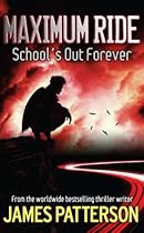 Maximum Ride: School's Out Forever (Maximum Ride)