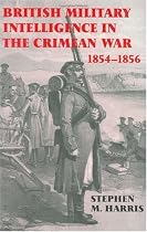 British Military Intelligence in the Crimean War, 1854-1856 (Studies in Intelligence)