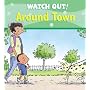 Watch Out! Around Town (Watch Out! Books)