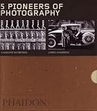 Five Pioneers of Photography: Mathew Brady,Martin Chambi, Fadweard Muybridge, Daido Moriyama, James VanDerZee (Phaidon 55s S.)