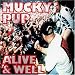 Mucky Pup-Alive & Well