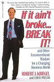 If it Ain`t Broke...Break It!: And Other Unconventional Wisdom for a Changing Business World