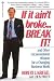 If it Ain't Broke...Break It!: And Other Unconventional Wisdom for a Changing Business World