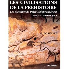 Les civilisations de la pr�histoire : Les chasseurs du Pal�olithique sup�rieur (- 40 000 - 10 000 av. J.C.)