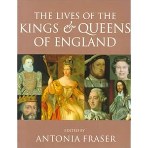 The Lives of the Kings and Queens of England - Antonia Fraser