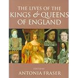 The Lives of the Kings and Queens of England, Revised and Updated ~ Antonia Fraser