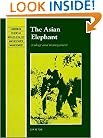 The Asian Elephant: Ecology and Management (Cambridge Studies in Applied Ecology and Resource Management)