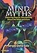 Mind Myths: Exploring Popular Assumptions About the Mind and Brain