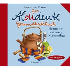 Das Aldidente Gesundheitsbuch. Hausmittel, Ern�hrung, K�rperpflege