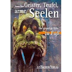 Geister, Teufel, arme Seelen. Das gruselige K�ln zu Fu�.