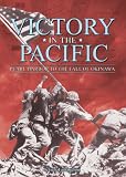 Victory in the Pacific: Pearl Harbour to the Fall of Okinawa