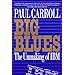 Big Blues Unmaking Paul Carroll