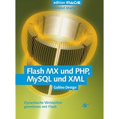 Flash MX und PHP, MySQL und XML - Dynamische Webseiten generieren mit Flash, mit CD (Galileo Design)