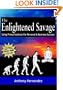 The Enlightened Savage: Using Primal Instincts for Personal & Business Success