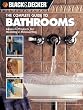 The Complete Guide to Bathrooms: Ideas & Projects for Building & Remodeling (Black & Decker)