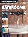 The Complete Guide to Bathrooms: Ideas & Projects for Building & Remodeling (Black & Decker)