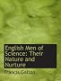 English Men of Science: Their Nature and Nurture