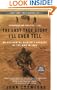 The Last True Story I'll Ever Tell: An Accidental Soldier's Account of the War in Iraq