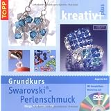 kreativ plus. Grundkurs Swarovski-Perlenschmuck: Ringe, Ketten und mehr. Mit kompletten Workshop auf DVDvon "Angelika Ruh"