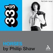 Patti Smith's 'Horses' (33 1/3 Series) | [Philip Shaw]