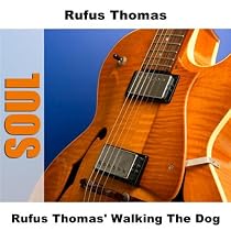 Rufus Thomas' Walking The Dog