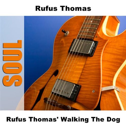 Rufus Thomas' Walking The Dog