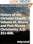 Nicene and Post-Nicene Christianity. A.D. 311-600 - Enhanced Version (History of the Christian Church)