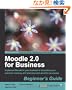 Moodle 2.0 for Business Beginner's Guide: Implement Moodle in Your Business to Streamline Your Interview, Training, and Internal Communication Processes