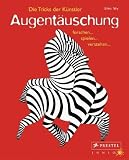 Augent�uschung - Die Tricks der K�nstler: forschen... spielen... verstehen... title=
