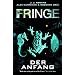 Fringe, Bd. 1: Der Anfang