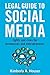 Legal Guide to Social Media: Rights and Risks for Businesses and Entrepreneurs