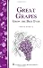 Great Grapes!: Grow the Best Ever (Storey Country Wisdom Bulletin)