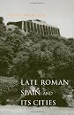 Late Roman Spain and Its Cities (Ancient Society and History)
