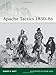 Apache Tactics 1830–86 (Elite, 119)