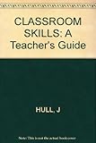Classroom skills : a teachers' guide