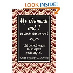 My Grammar and I (Or Should That Be 'Me'?): Old-School Ways to Sharpen Your English