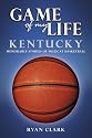 Kentucky: Memorable Stories of Wildcat Basketball (Game of My Life)