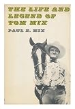 The Life and Legend of Tom Mix