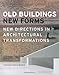 Old Buildings, New Forms: New Directions in Architectural Transformations