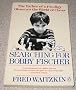 Searching for Bobby Fischer: World of Chess Observed by the Father of a Child Prodigy