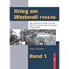 Krieg am Westwall 1944/45: Das Grenzland im Westen zwischen Aachen und Saarbr�cken in den letzten Kriegsmonaten