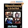 Videoconferencing for the Real World: Implementing Effective Visual Communications Systems