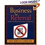 Business by Referral : A Sure-Fire Way to Generate New Business