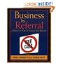 Business by Referral : A Sure-Fire Way to Generate New Business