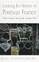 Looking for Heroes in Postwar France: Albert Camus, Max Jacob, Simone Weil