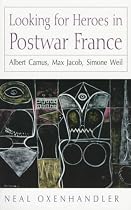 Looking for Heroes in Postwar France: Albert Camus, Max Jacob, Simone Weil